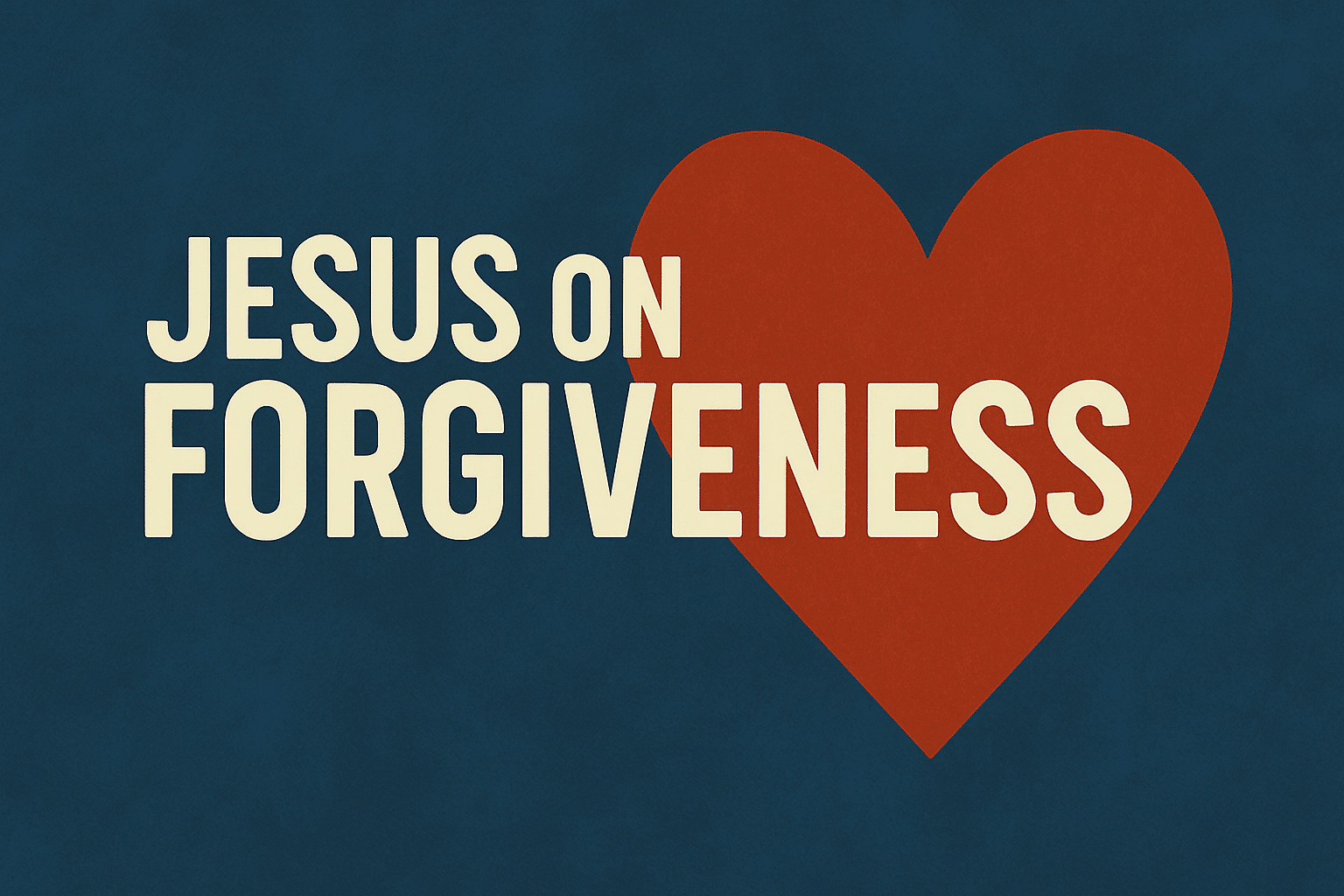 heart with overlay text "Jesus on forgiveness"